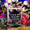 F*ck My Trauma Candle