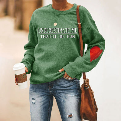 Underestimate Me That'll Be Fun Heart Sweatshirt