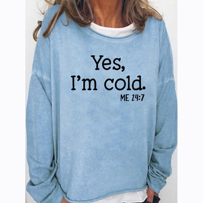 Yes I am Cold Casual Sweatshirts