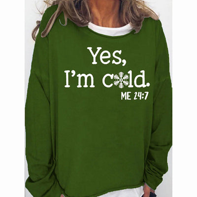 Womens Funny Yes I'm Cold Me 24:7 Winter Sweatshirts