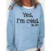 Womens Funny Yes I'm Cold Me 24:7 Winter Sweatshirts