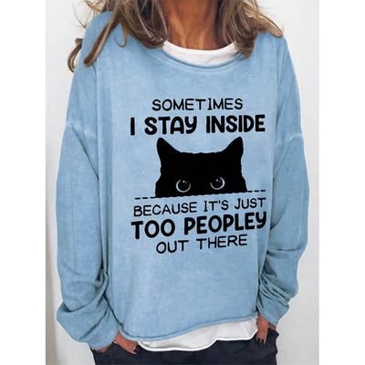 Funny Women Sometimes I Stay Inside Because It's Just Too Peopley Out There Crew Neck Casual Letter Sweatshirts