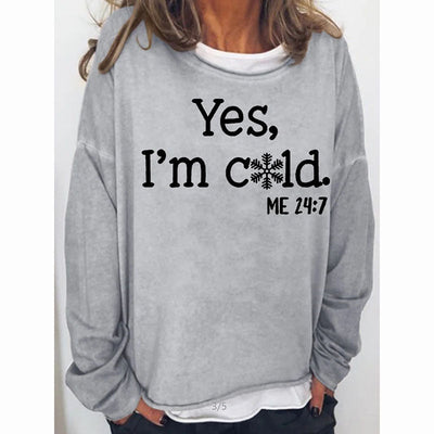 Womens Funny Yes I'm Cold Me 24:7 Winter Sweatshirts