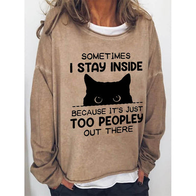 Funny Women Sometimes I Stay Inside Because It's Just Too Peopley Out There Crew Neck Casual Letter Sweatshirts