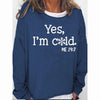 Womens Funny Yes I'm Cold Me 24:7 Winter Sweatshirts