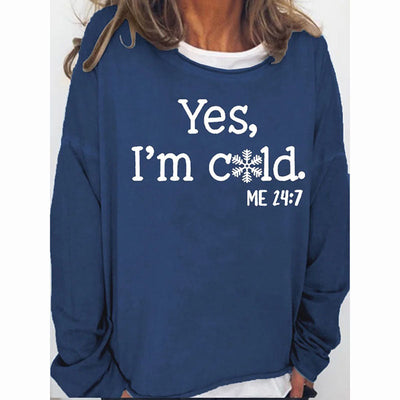 Womens Funny Yes I'm Cold Me 24:7 Winter Sweatshirts