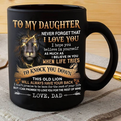 Dad To Daughter - Never Forget I Love You A867 - Coffee Mug