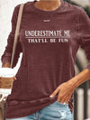 Underestimate Me That'll Be Fun Sweatshirt